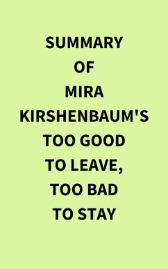 Cover Summary of Mira Kirshenbaum's Too Good to Leave, Too Bad to Stay (eBook, ePUB)