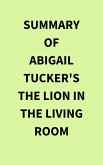Summary of Abigail Tucker's The Lion in the Living Room (eBook, ePUB) Summary of Abigail Tucker's The Lion in the Living Room (eBook, ePUB)