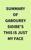 Summary of Gabourey Sidibe's This Is Just My Face (eBook, ePUB)