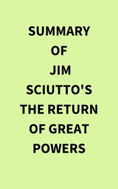 Summary of Jim Sciutto's The Return of Great Powers (eBook, ePUB) - IRB Media
