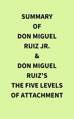 Cover Summary of Don Miguel Ruiz Jr. & Don Miguel Ruiz's The Five Levels of Attachment (eBook, ePUB)