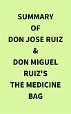 Summary of don Jose Ruiz & don Miguel Ruiz's The Medicine Bag (eBook, ePUB)