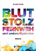 Blut, Stolz, Fernweh und andere Mysterien (eBook, ePUB)