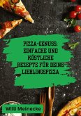 Pizza-Genuss: Einfache und köstliche Rezepte für deine Lieblingspizza.