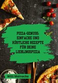 Pizza-Genuss: Einfache und köstliche Rezepte für deine Lieblingspizza.