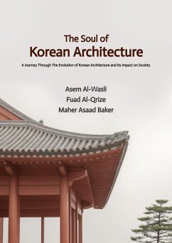 The Soul of Korean Architecture - Al-Wasli, Asem;Al-Qrize, Fuad;Baker, Maher Asaad