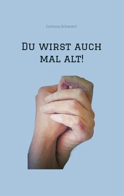 Du wirst auch mal alt! - Schonert, Corinna