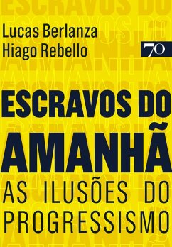 Escravos do Amanhã (eBook, ePUB) - Berlanza, Lucas; Rebello, Hiago