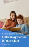 Cultivating Genius in Your Child (eBook, ePUB) Cultivating Genius in Your Child (eBook, ePUB)
