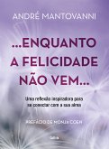 Enquanto a felicidade não vem… (eBook, ePUB)