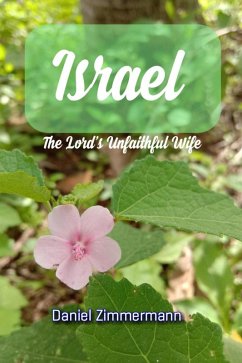 Israel: The Lord's Unfaithful Wife (eBook, ePUB) - Zimmermann, Daniel