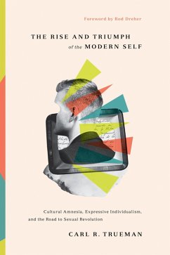 The Rise and Triumph of the Modern Self (eBook, ePUB) - Trueman, Carl R.