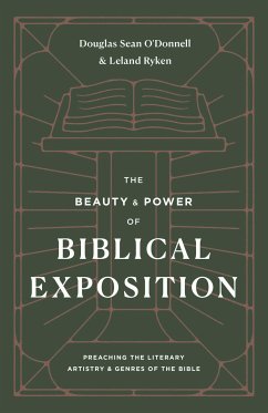 The Beauty and Power of Biblical Exposition (eBook, ePUB) - O'Donnell, Douglas Sean; Ryken, Leland