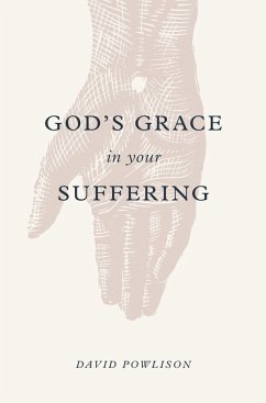 God's Grace in Your Suffering (eBook, ePUB) - Powlison, David