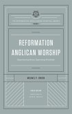 Reformation Anglican Worship (The Reformation Anglicanism Essential Library, Volume 4) (eBook, ePUB)