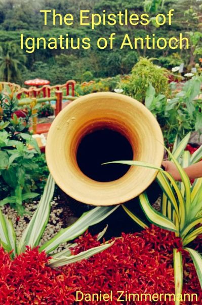 The Epistles of Ignatius of Antioch (eBook, ePUB) The Epistles of Ignatius of Antioch (eBook, ePUB)