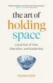 The Art of Holding Space: A Practice of Love, Liberation, and Leadership (eBook, ePUB)