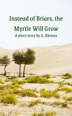 Instead of Briars, the Myrtle Will Grow (eBook, ePUB)