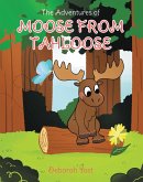 The Adventures of Moose From Tahloose (eBook, ePUB)