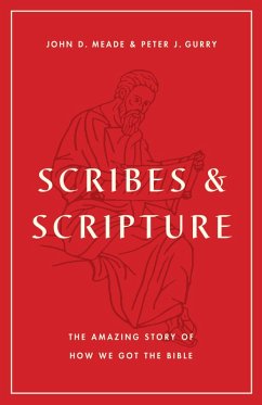 Scribes and Scripture (eBook, ePUB) - Meade, John D.; Gurry, Peter J.