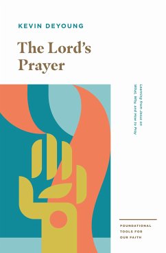 The Lord's Prayer (eBook, ePUB) - DeYoung, Kevin