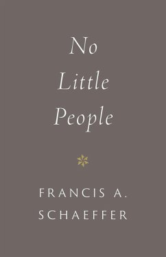 No Little People (repack) (Introduction by Udo Middelmann) (eBook, ePUB) - Schaeffer, Francis A.