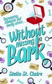 Without Missing a Bark (Happy Tails Dog Walking Mysteries, #6) (eBook, ePUB)
