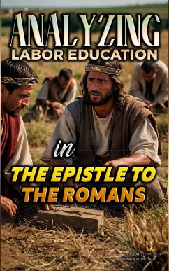 Cover Analyzing Labor Education in the Epistle to the Romans (The Education of Labor in the Bible, #27) (eBook, ePUB)