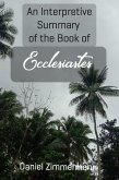 An Interpretive Summary of the Book of Ecclesiastes (eBook, ePUB)