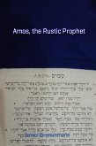Amos, the Rustic Prophet (eBook, ePUB)