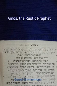 Amos, the Rustic Prophet (eBook, ePUB) - Zimmermann, Daniel