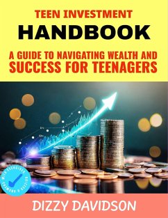 Teen Investment Handbook: Guide to Navigating Wealth and Success for Teenagers (Teens Can Make Money Online, #7) (eBook, ePUB) - Davidson, Dizzy