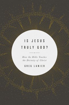 Is Jesus Truly God? (eBook, ePUB) - Lanier, Greg