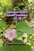 Eighteenth Century Spanish Composers, Vol. VIII (eBook, ePUB) Eighteenth Century Spanish Composers, Vol. VIII (eBook, ePUB)