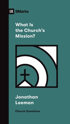 What Is the Church's Mission? (eBook, ePUB) - Leeman, Jonathan
