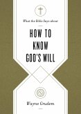 What the Bible Says about How to Know God's Will (eBook, ePUB)