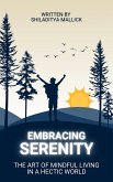 Embracing Serenity, The Art of Mindful Living in a Hectic World (eBook, ePUB)
