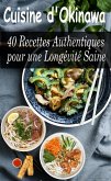 Cuisine d'Okinawa : 40 Recettes Authentiques pour une Longévité Saine (eBook, ePUB)