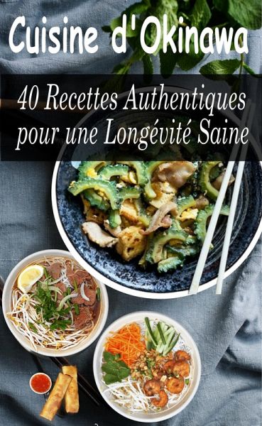 Cuisine d'Okinawa : 40 Recettes Authentiques pour une Longévité Saine (eBook, ePUB) Cuisine d'Okinawa : 40 Recettes Authentiques pour une Longévité Saine (eBook, ePUB)
