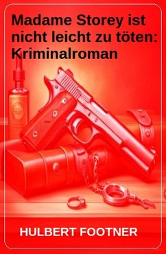 Madame Storey ist nicht leicht zu töten: Kriminalroman (eBook, ePUB) - Footner, Hulbert