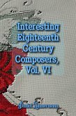 Interesting Eighteenth Century Composers, Vol. VI (eBook, ePUB) Interesting Eighteenth Century Composers, Vol. VI (eBook, ePUB)
