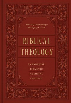 Biblical Theology (eBook, ePUB) - Köstenberger, Andreas J.; Goswell, Gregory