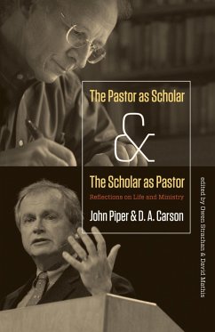 The Pastor as Scholar and the Scholar as Pastor (eBook, ePUB) - Piper, John; Carson, D. A.