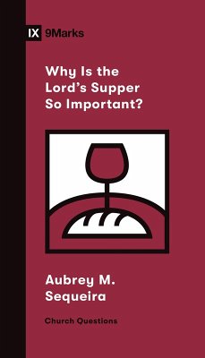 Why Is the Lord's Supper So Important? (eBook, ePUB) - Sequeira, Aubrey M.