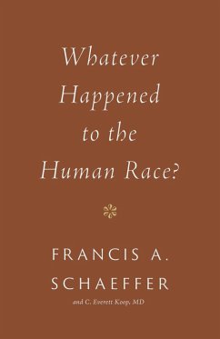 Whatever Happened to the Human Race? (eBook, ePUB) - Schaeffer, Francis A.; Koop, C. Everett