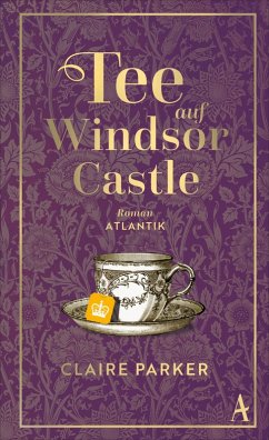 Tee auf Windsor Castle (eBook, ePUB) - Parker, Claire