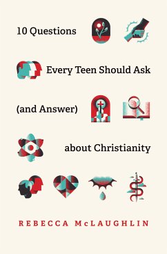 10 Questions Every Teen Should Ask (and Answer) about Christianity (eBook, ePUB) - McLaughlin, Rebecca