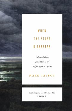 When the Stars Disappear (Suffering and the Christian Life, Volume 1) (eBook, ePUB) - Talbot, Mark