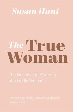 The True Woman (Updated Edition) (eBook, ePUB) - Hunt, Susan