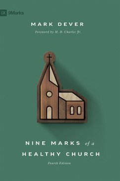 Nine Marks of a Healthy Church (4th Edition) (eBook, ePUB) - Dever, Mark